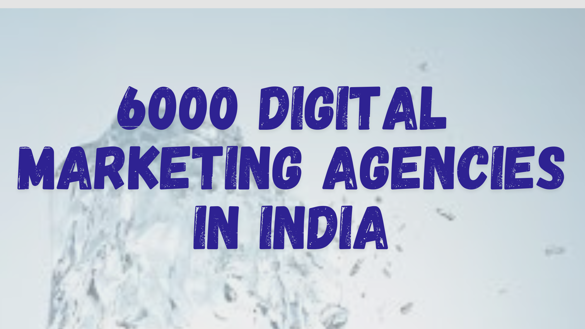 6000 Digital Marketing Agencies in India